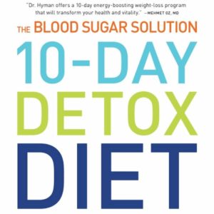 Review: Dr. Mark Hyman's 10‑Day Detox Diet