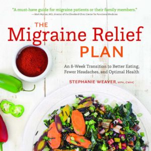 The Migraine Relief Plan By Stephanie Weaver MPH, CWHC